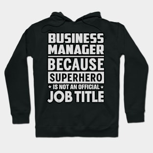 Business Manager Because Superhero Is Not A Job Title Hoodie